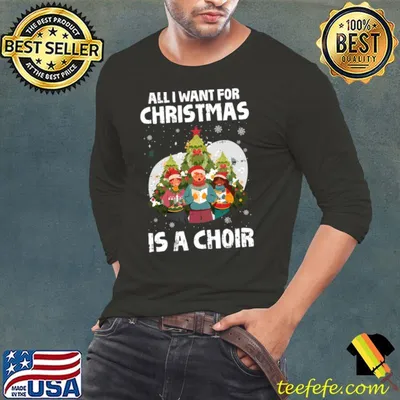All I Want For Christmas Is a Choir X-Mas Tree Singer Music T-Shirt
