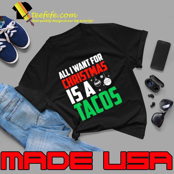 All I Want For Christmas Is A Tacos Xmas Fast Food T-Shirt