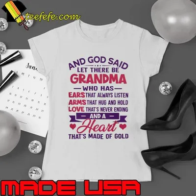 And God Said Let There Be Grandma Whoears That Always Listen Aems That Hug And Hold Heart Made Of Gold shirt