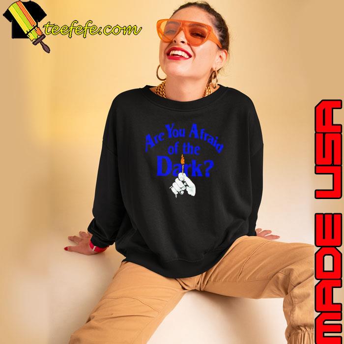 Are you Afraid of the Dark s Sweatshirt Are you Afraid of the Dark s Sweatshirt