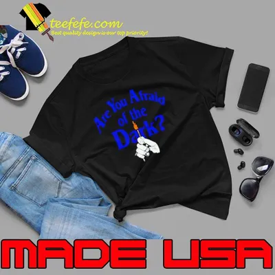 Are you Afraid of the Dark shirt
