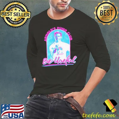 Arnold’s Pump Club be useful shirt