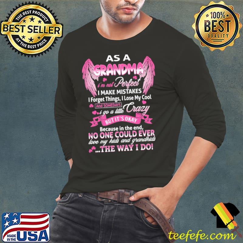 As Grandma I'm Not Perfect I Make Mistakes No One Could Ever Wings s Long Sleeve Tee As Grandma I'm Not Perfect I Make Mistakes No One Could Ever Wings s Long Sleeve Tee