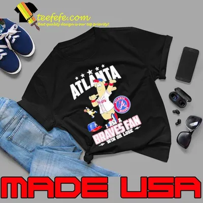 Atlanta I Am A Braves Fan Win Or Lose Shirts