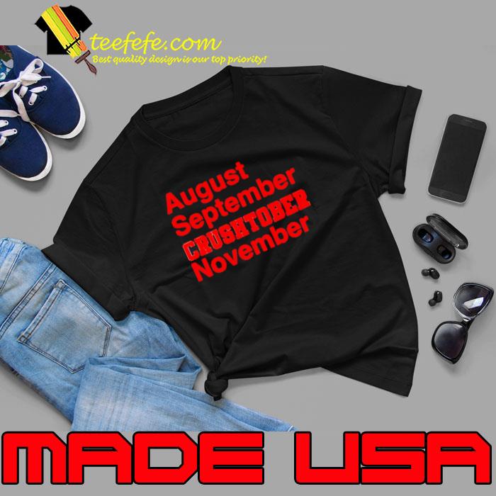August September Crushtober November Houston shirt