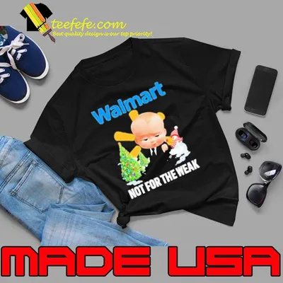 Baby Boss Walmart not for the weak christmas shirt
