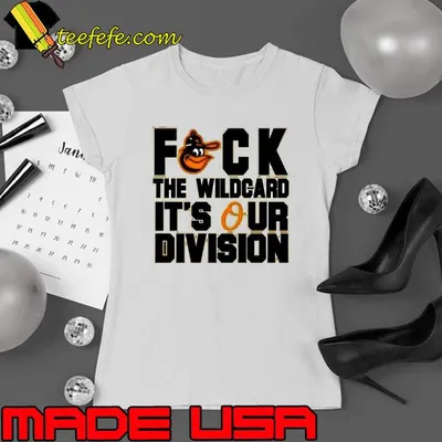 Baltimore Orioles Fuck The Wildcard It’s Our Division AL East Champions Orioles Magic Shirt