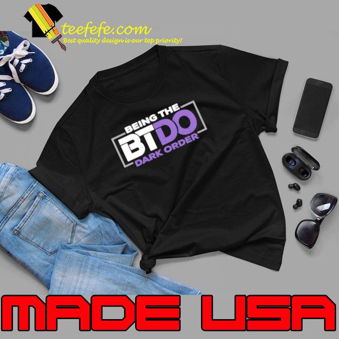 Being The BTDO Dark Order shirt