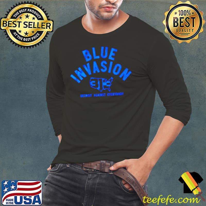 Blue invasion detroit against everybody s Long Sleeve Tee Blue invasion detroit against everybody s Long Sleeve Tee