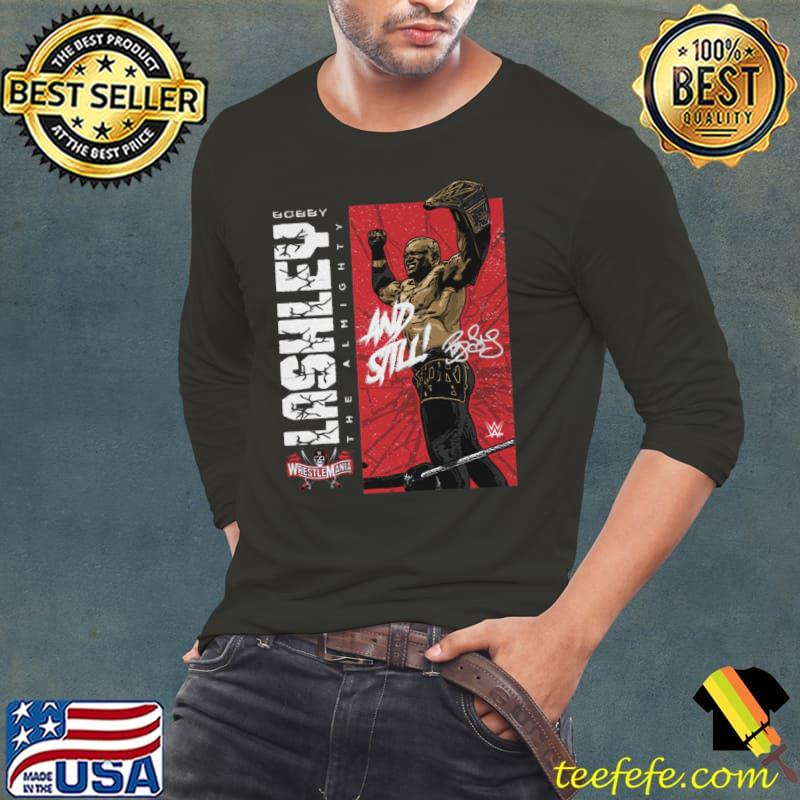 Bobby Lashley And Still wrestler and mixed martial artist Signature T-Shirt Long Sleeve Tee Bobby Lashley And Still wrestler and mixed martial artist Signature T-Shirt Long Sleeve Tee