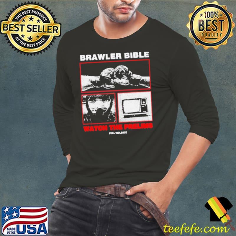 Brawler Bible Watch The Prelims Shirt Long Sleeve Tee Brawler Bible Watch The Prelims Shirt Long Sleeve Tee