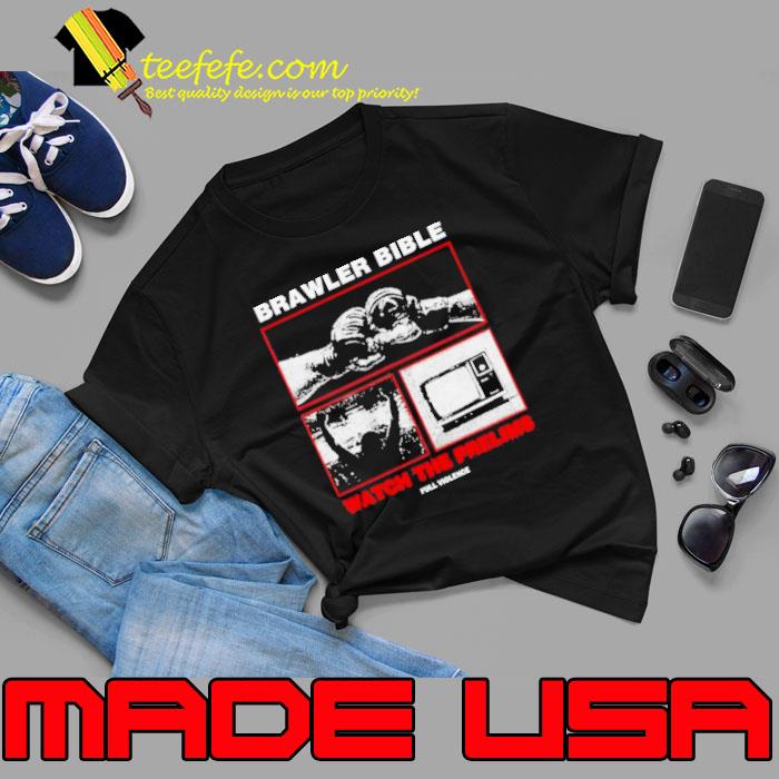 Brawler Bible Watch The Prelims Shirt Brawler Bible Watch The Prelims Shirt