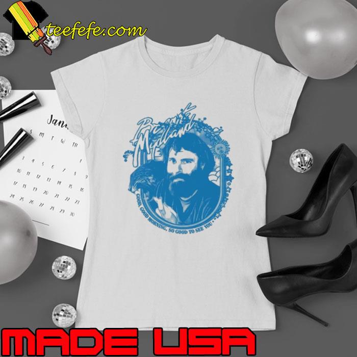 Brent Mydland Good Good Morning So Good To See You s Ladies tee Brent Mydland Good Good Morning So Good To See You s Ladies tee
