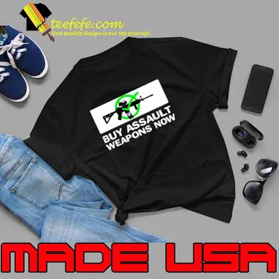 Buy assault weapons now version 1 shirt