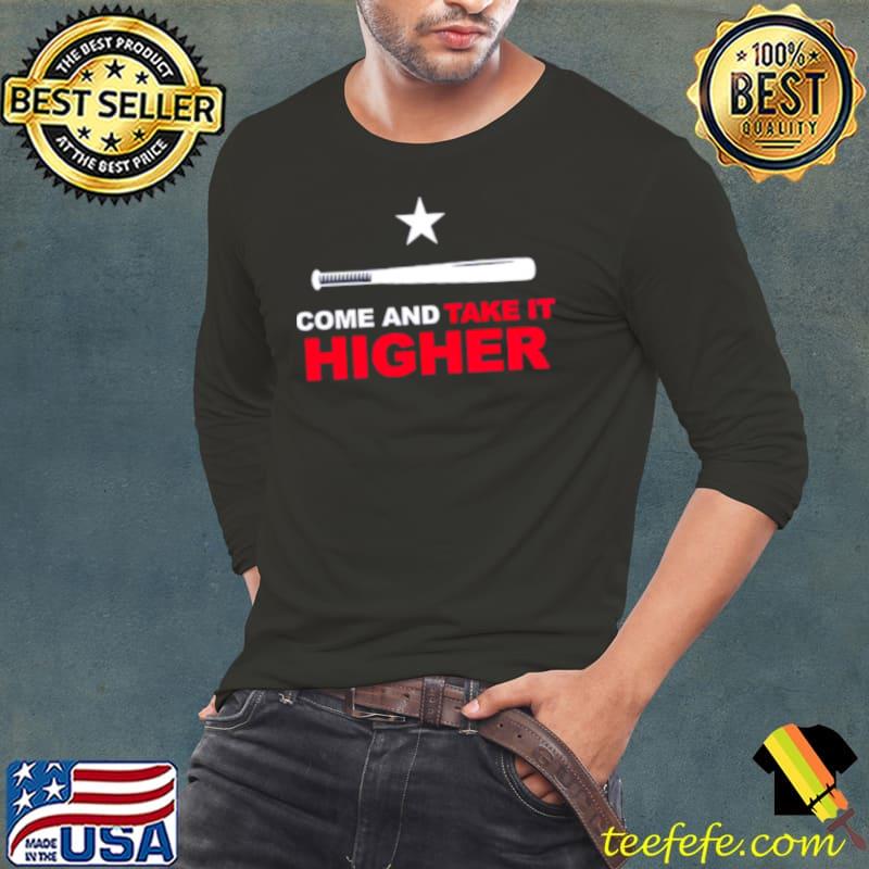 Come and take it higher Texas Ranger s Long Sleeve Tee Come and take it higher Texas Ranger s Long Sleeve Tee
