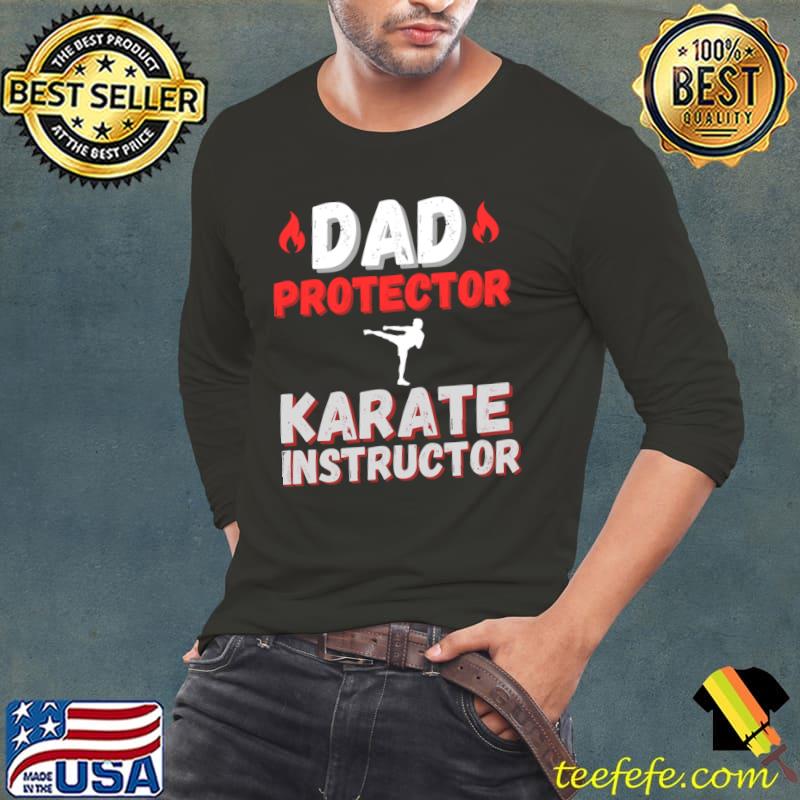 Dad Protector Karate Instructor Karate Dad T-Shirt Long Sleeve Tee Dad Protector Karate Instructor Karate Dad T-Shirt Long Sleeve Tee