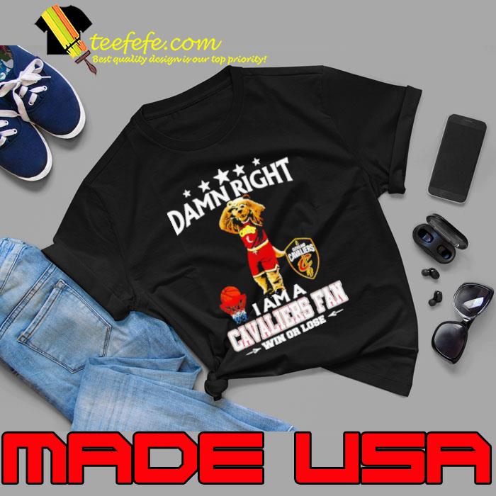 Damn right I am a Cleveland Cavaliers fan win or lose shirt Damn right I am a Cleveland Cavaliers fan win or lose shirt