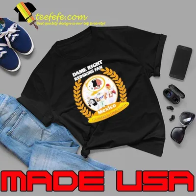 Damn Right Redskins Fan Mexico It’s where My Story Begins Shirt
