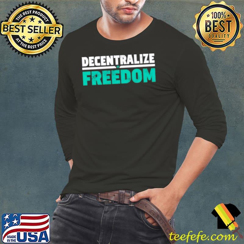 Decentralize Freedom s Long Sleeve Tee Decentralize Freedom s Long Sleeve Tee