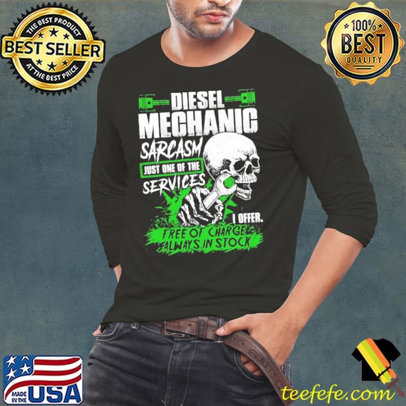 Diesel mechanic sarcasm just one of the services tree of charge skull shirt