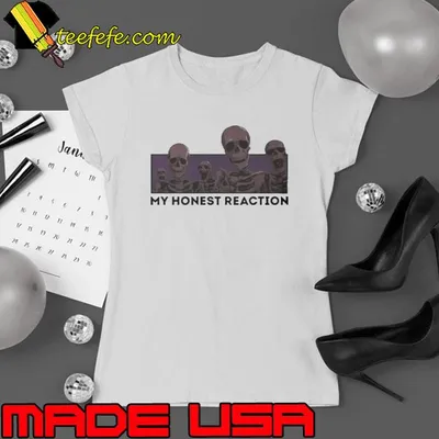 Dippytees My Honest Reaction Skeletons shirt