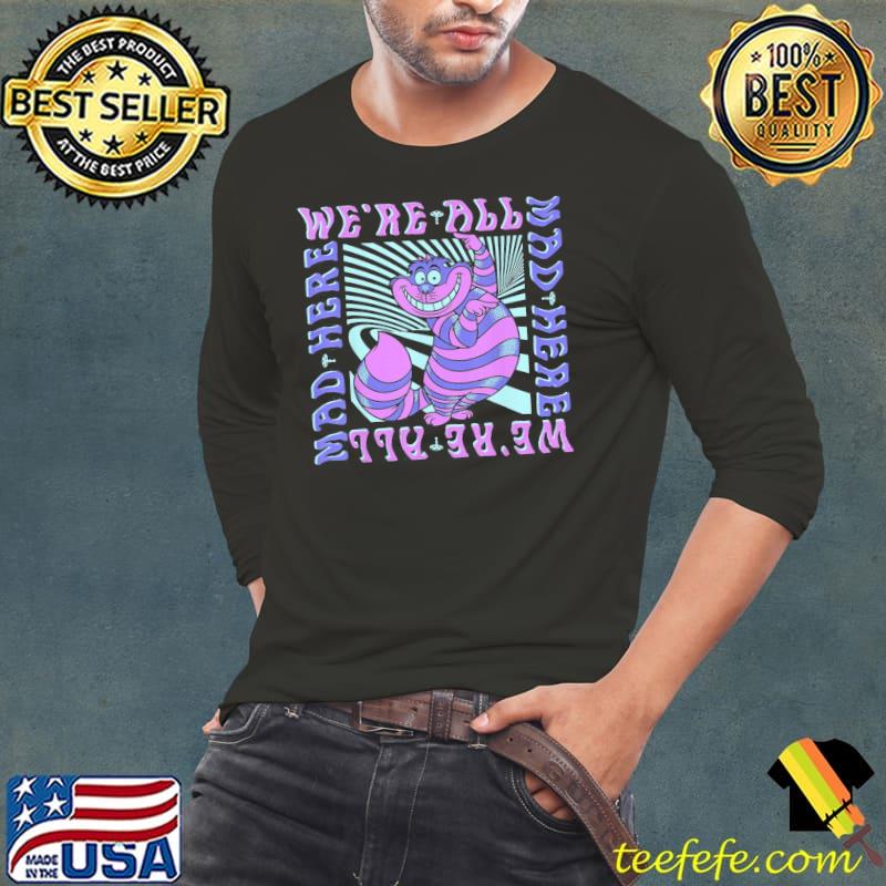 Disney Alice In Wonderland Cheshire Cat We’re All Mad Shirt Long Sleeve Tee Disney Alice In Wonderland Cheshire Cat We’re All Mad Shirt Long Sleeve Tee
