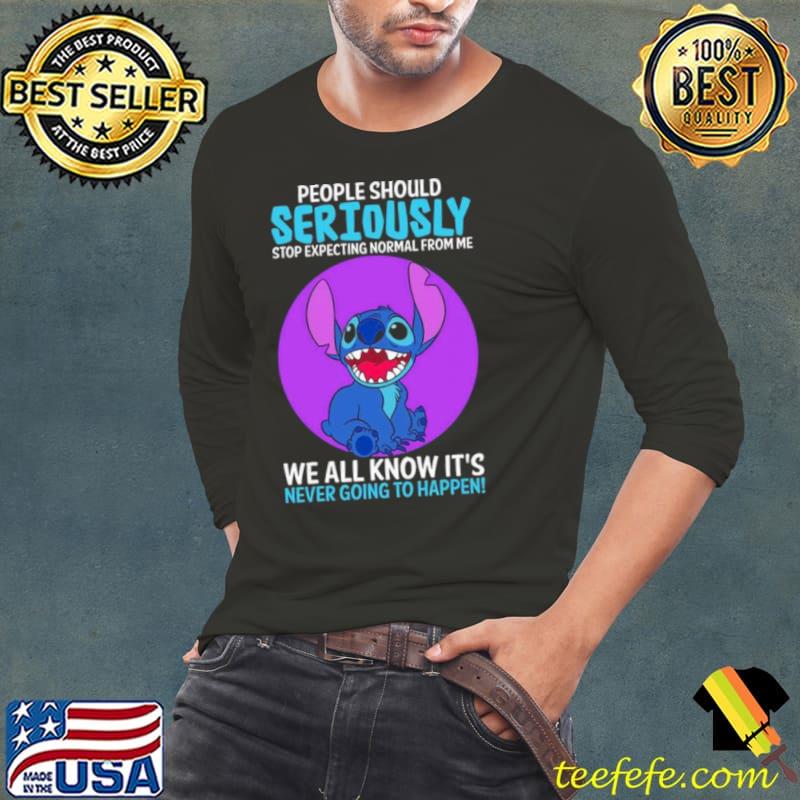 Disney Stitch People Should Seriously Stop Expecting Normal From Me We All Know It’s Never Going To Happen Sarcastic Joke Shirt Long Sleeve Tee Disney Stitch People Should Seriously Stop Expecting Normal From Me We All Know It’s Never Going To Happen Sarcastic Joke Shirt Long Sleeve Tee