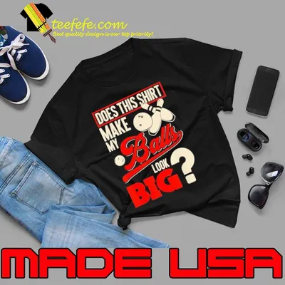 Does this make my balls big bowler bowling shirt
