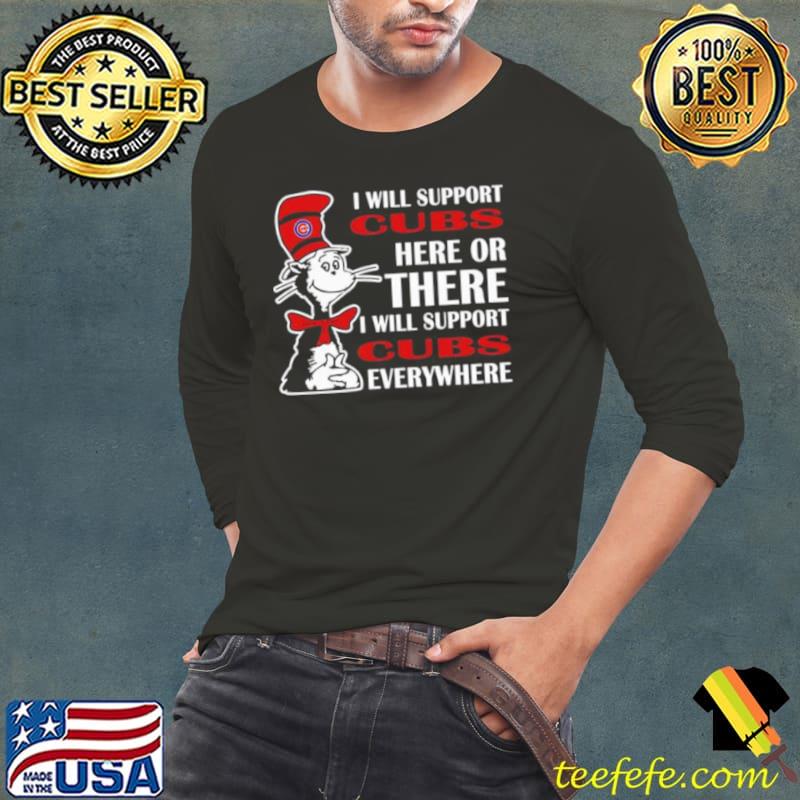 Dr Seuss I Will Support Chicago Cubs Here Or There I Will Support Chicago Cubs Everywhere 2023 s Long Sleeve Tee Dr Seuss I Will Support Chicago Cubs Here Or There I Will Support Chicago Cubs Everywhere 2023 s Long Sleeve Tee
