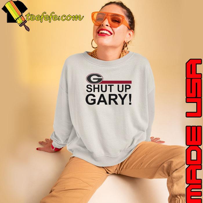 Drugadawg Georgia Bulldogs Shut Up Gary s Sweatshirt Drugadawg Georgia Bulldogs Shut Up Gary s Sweatshirt