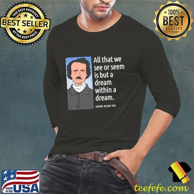 Edgar Allan Poe Quote All That We See Or Seem But A Dream T-Shirt