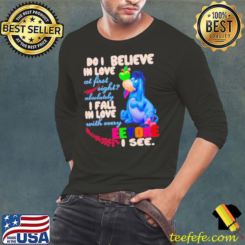 Eeyore do I believe in love at first sight I fall in love with every Eeyore I see s Long Sleeve Tee Eeyore do I believe in love at first sight I fall in love with every Eeyore I see s Long Sleeve Tee