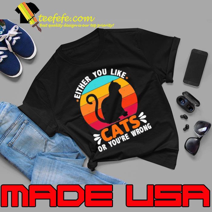 Either you like cats or you're wrong vintage sunset shirt