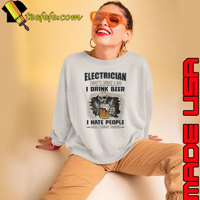 Electrician that's what drink beer hate people know things skull shirt
