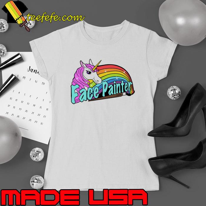 Face Painter Unicorn And Rainbow Facepainter Shirt Face Painter Unicorn And Rainbow Facepainter Shirt
