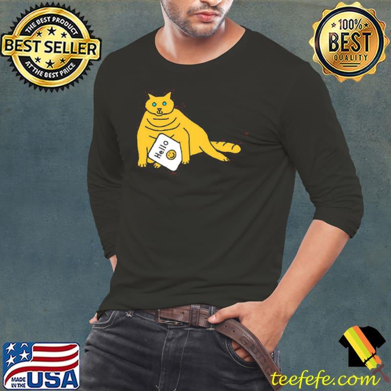 Fat Cat Says Hello Shirt Long Sleeve Tee Fat Cat Says Hello Shirt Long Sleeve Tee