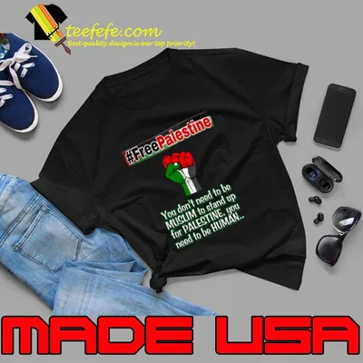 FreePalestine you don't need to be muslim to stand up palestine human T-Shirt