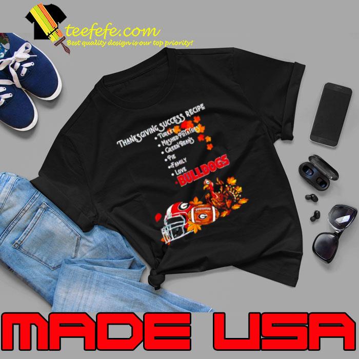 Georgia Bulldogs Thanksgiving success recipe shirt