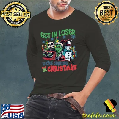 Get In Loser We're Saving Christmas Xmas Movie, Grinchmas Family T-Shirt