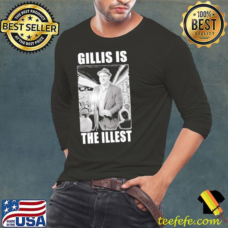 Gillis Is The Illest Shirt Long Sleeve Tee Gillis Is The Illest Shirt Long Sleeve Tee