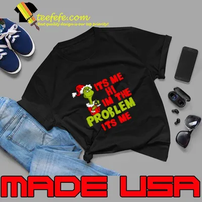 Grinch its me hi im the problem its me merry christmas T-Shirt