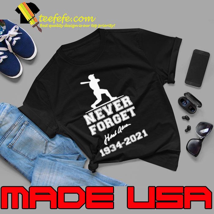 Hank Aaron Never Forget 1934 2021 Shirt