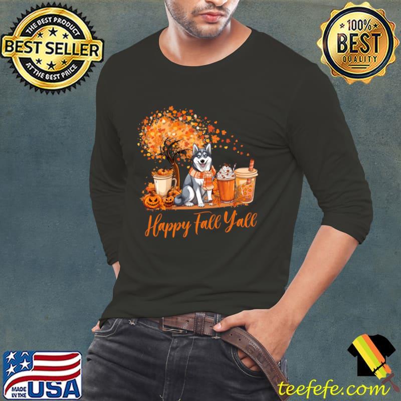 Happy Fall Y'all Siberian Husky Autumn Pumpkin Spice Latte T-Shirt Long Sleeve Tee Happy Fall Y'all Siberian Husky Autumn Pumpkin Spice Latte T-Shirt Long Sleeve Tee