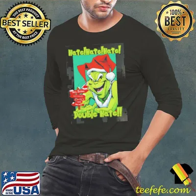 Hate Hate Hate Double Hate Grinch Is Coming Shirt