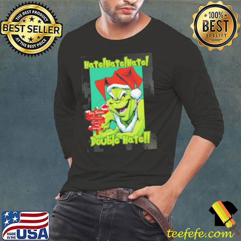Hate Hate Hate Double Hate Grinch Is Coming Shirt