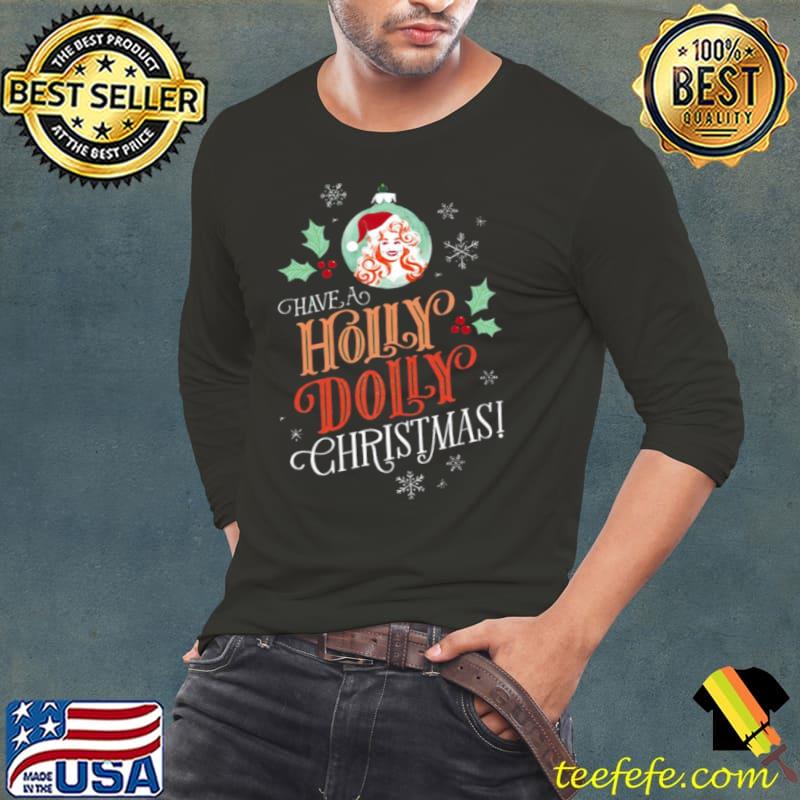 Have A Holly Dolly Christmas s Long Sleeve Tee Have A Holly Dolly Christmas s Long Sleeve Tee