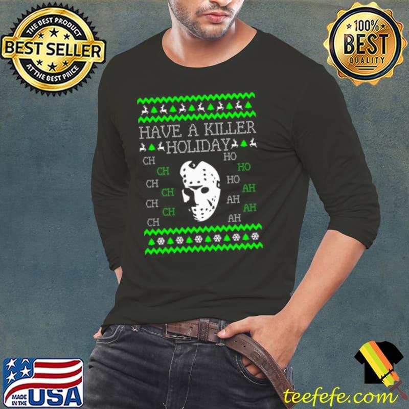 Have A Killer Holiday Christmas 2023 s Long Sleeve Tee Have A Killer Holiday Christmas 2023 s Long Sleeve Tee