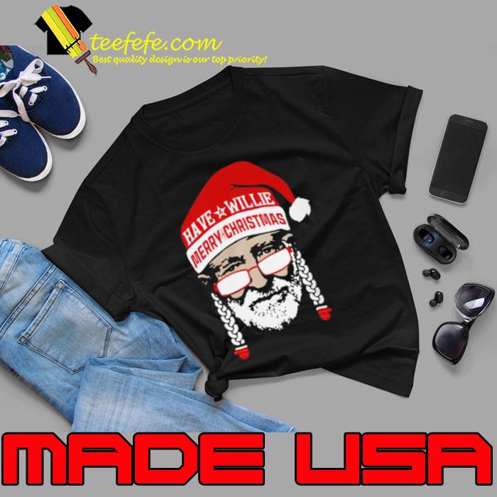 Have A Willie Merry Christmas shirt