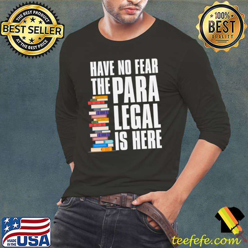 Have No Fear The Para Legal Is here Books National Paralegal Day October 23 T-Shirt Long Sleeve Tee Have No Fear The Para Legal Is here Books National Paralegal Day October 23 T-Shirt Long Sleeve Tee