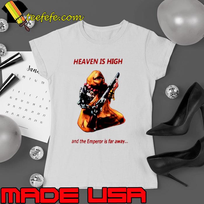 Heaven is high and the emperor is far away s Ladies tee Heaven is high and the emperor is far away s Ladies tee